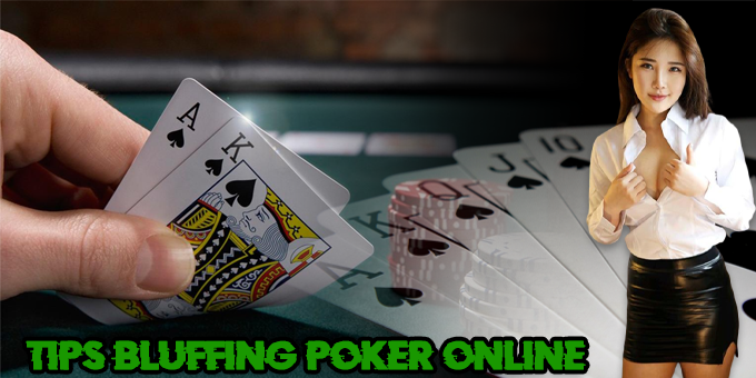 Tips Bluffing Poker Online agar Semakin Ampuh dan Efektif